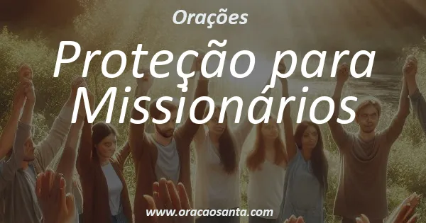 Oração de Proteção para Missionários
