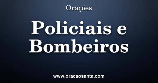 Oração de Proteção para Policiais e Bombeiros