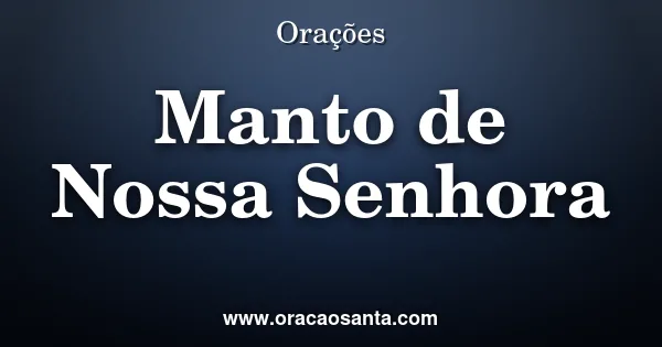 Oração do Manto de Nossa Senhora