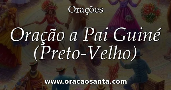 Oração a Pai Guiné (Preto-Velho)