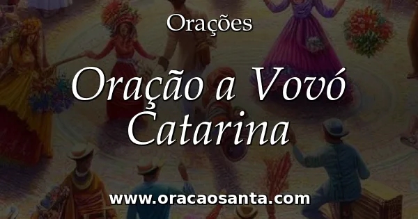 Oração a Vovó Catarina
