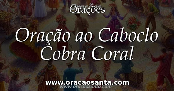 Oração ao Caboclo Cobra Coral