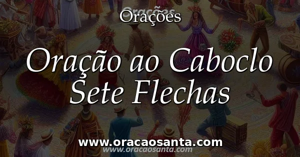 Oração ao Caboclo Sete Flechas