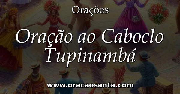 Oração ao Caboclo Tupinambá