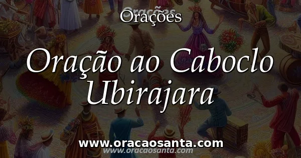 Oração ao Caboclo Ubirajara