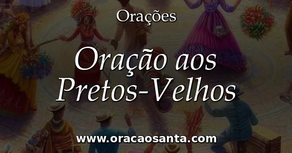 Oração aos Pretos-Velhos