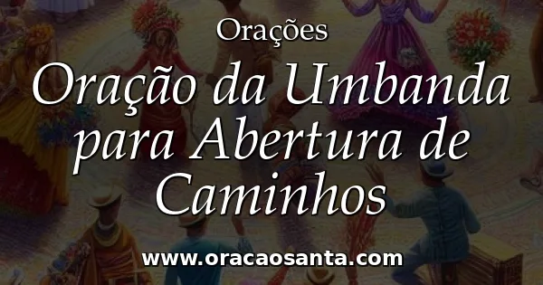 Oração da Umbanda para Abertura de Caminhos