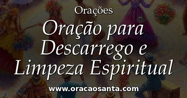 Oração para Descarrego e Limpeza Espiritual