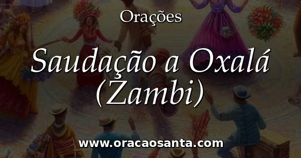 Saudação a Oxalá (Zambi)