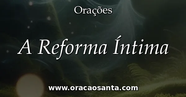 A Reforma Íntima