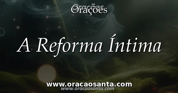 A Reforma Íntima