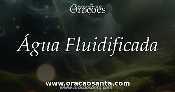 Água Fluidificada