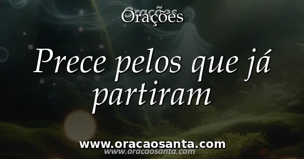 Prece pelos que já partiram