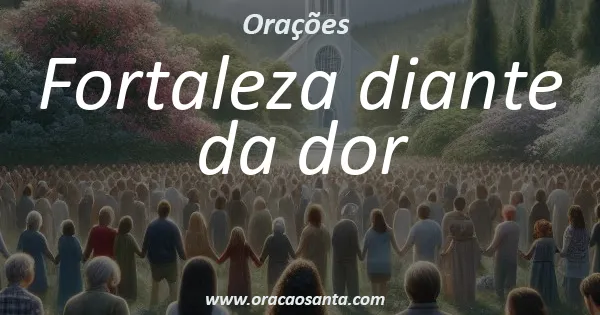 Fortaleza diante da dor