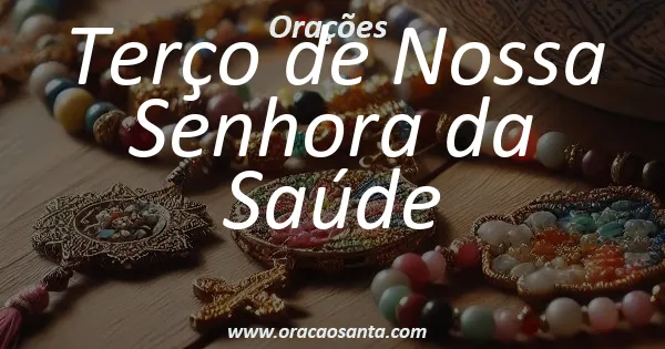 Terço de Nossa Senhora da Saúde
