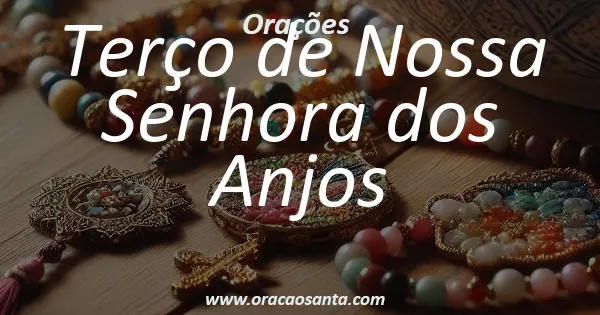Terço de Nossa Senhora dos Anjos